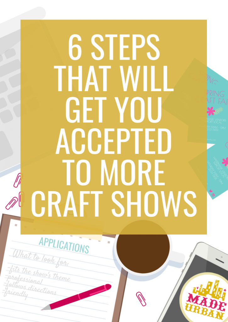 6 Steps that will get you Accepted to More Craft Shows