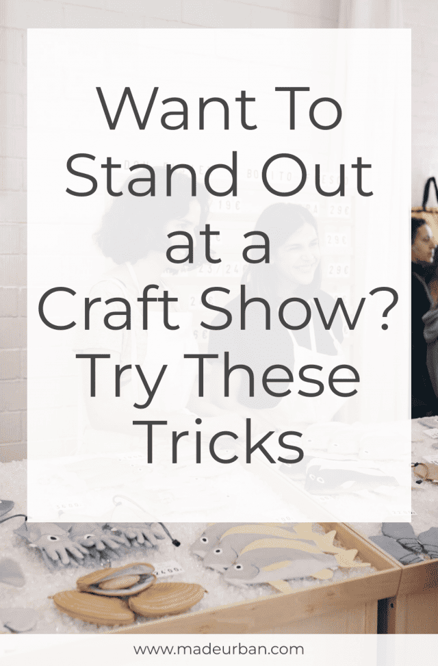 Want to Stand Out at a Craft Show? Try These Tricks