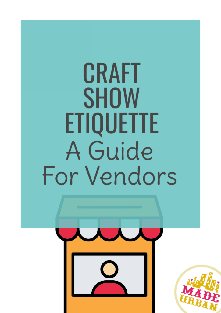 Craft Show Etiquette - A Guide for Vendors