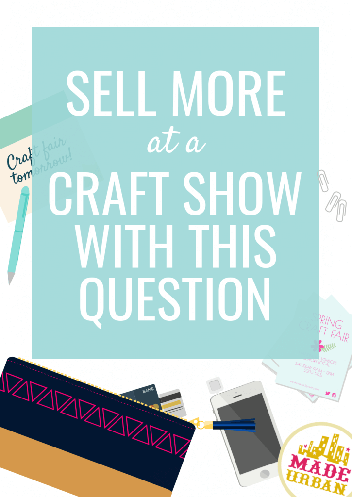 Sell more at a craft show with this question