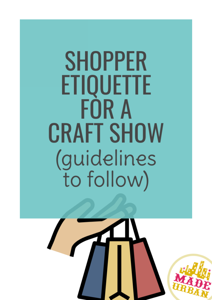 Shopper etiquette for a craft show