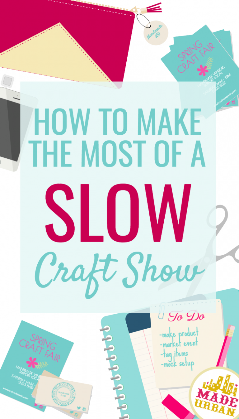 How To Make The Most Out of a Slow Craft Show