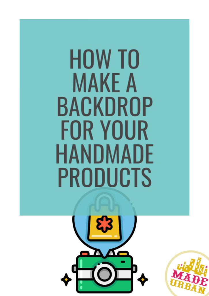 How to Make a Backdrop for your Handmade Products