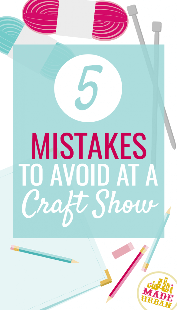 5 Mistakes to Avoid at a Craft Show