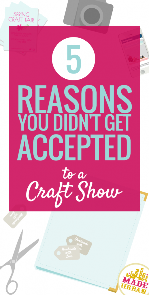 5 Reasons you didn't get Accepted to a Craft Show