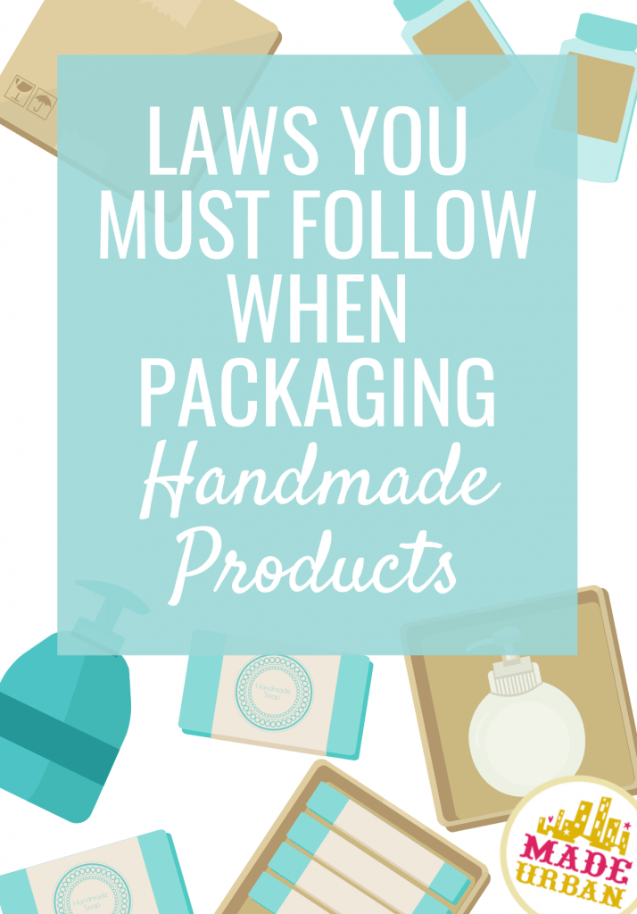 Laws you must Follow when Packaging your Handmade Products