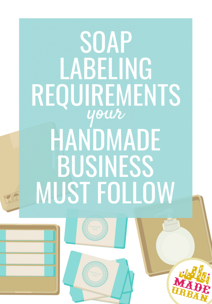 Soap labeling requiredments your handmade business must follow