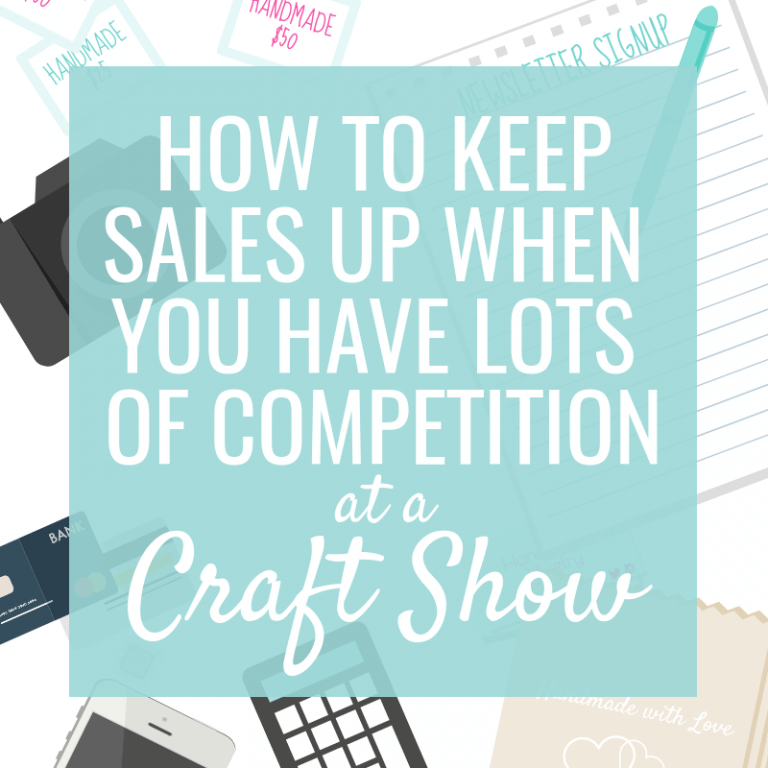 How to Keep Sales Up at a Competitive Craft Show