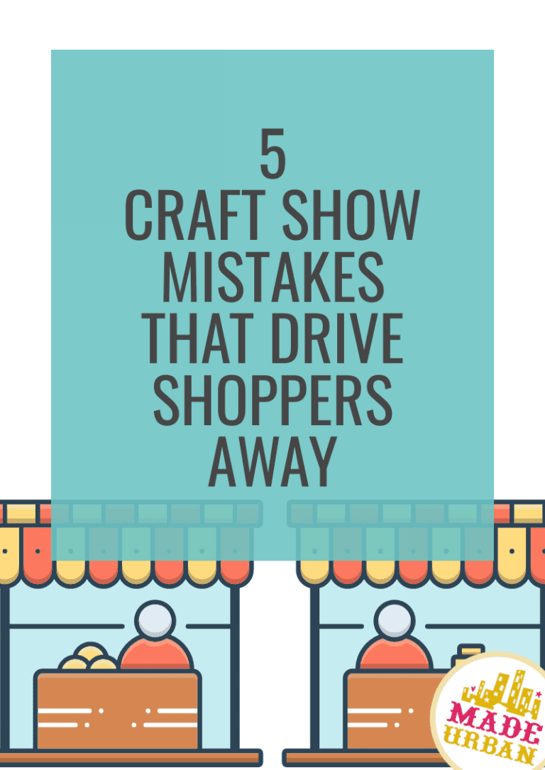 5 Craft Show Mistakes that Drive Shoppers Away