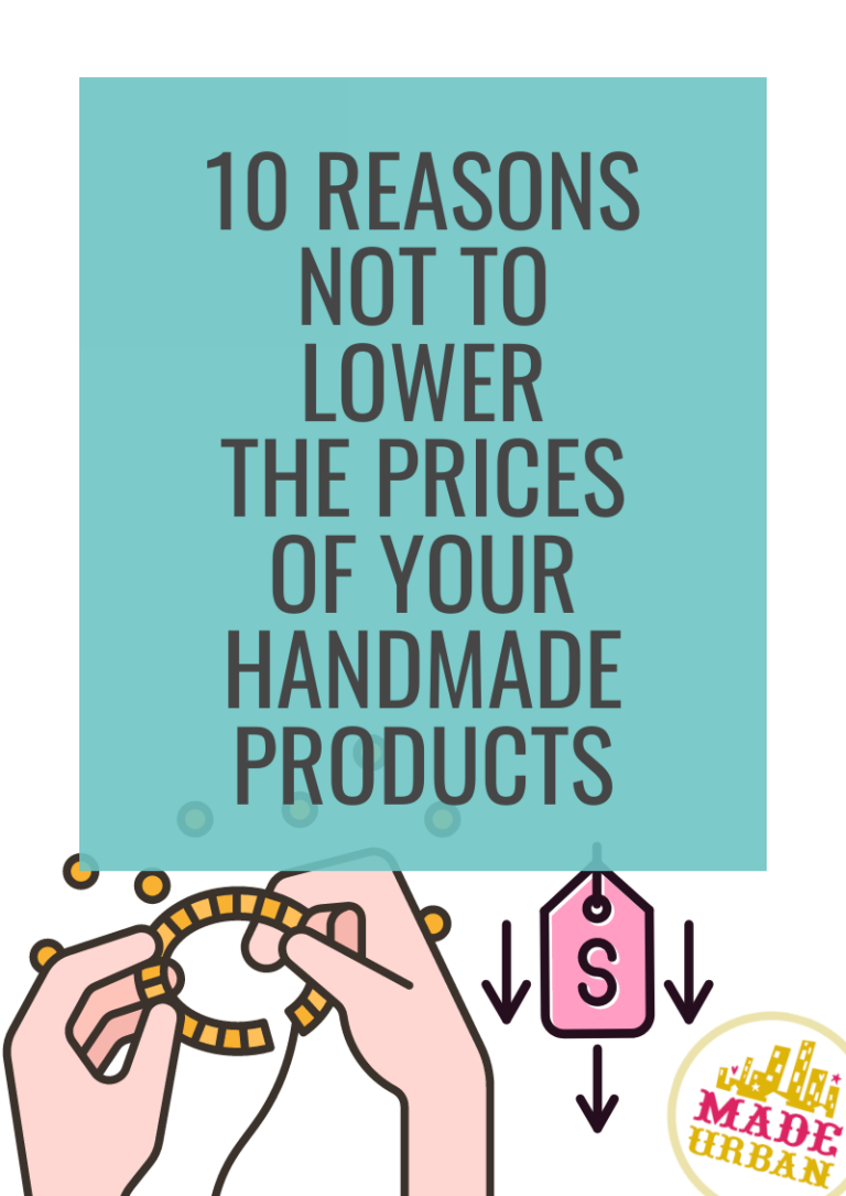 10 Reasons NOT to Lower the Prices of your Handmade Goods