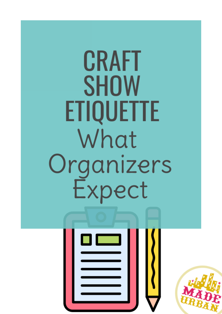 Craft Show Etiquette; What Organizers Expect