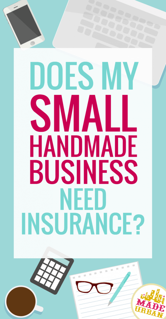 Does my Handmade Business Need Insurance?