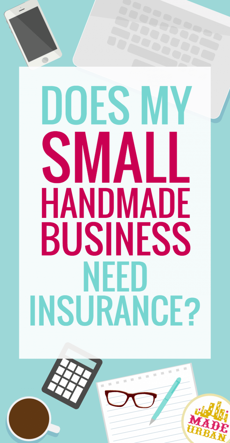 Does your Small Handmade Business Need Insurance?