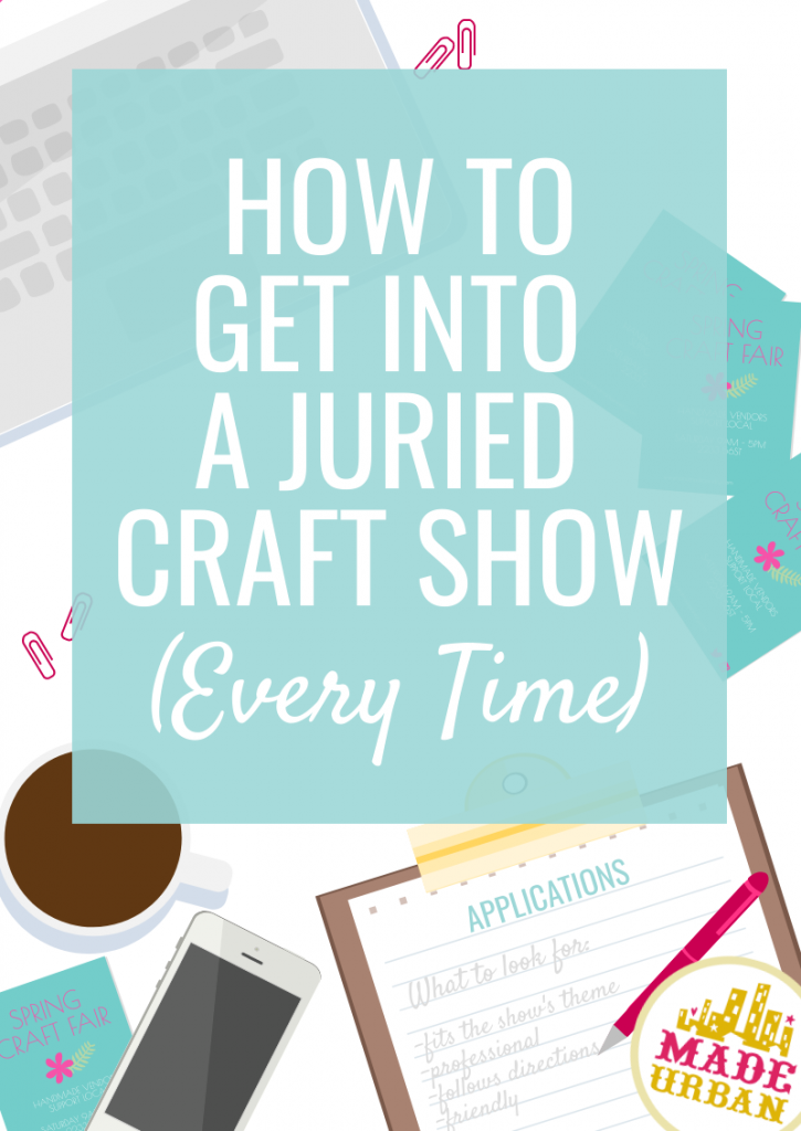 How to Get Into a Juried Craft Show (Every Time)