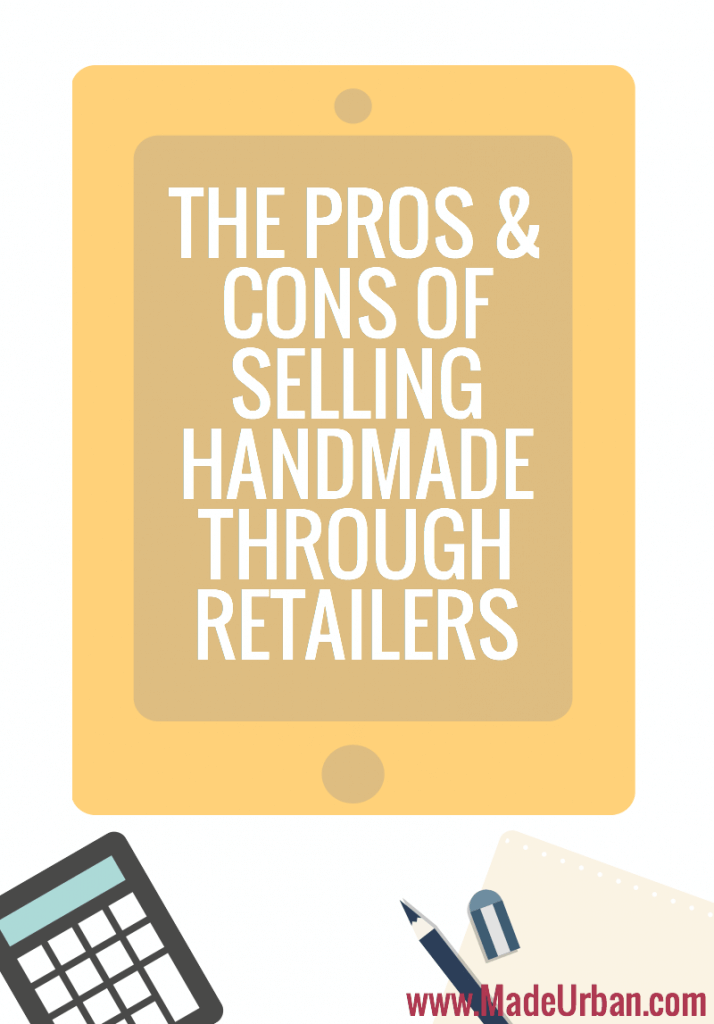 Pros & Cons of Selling Handmade through Retailers