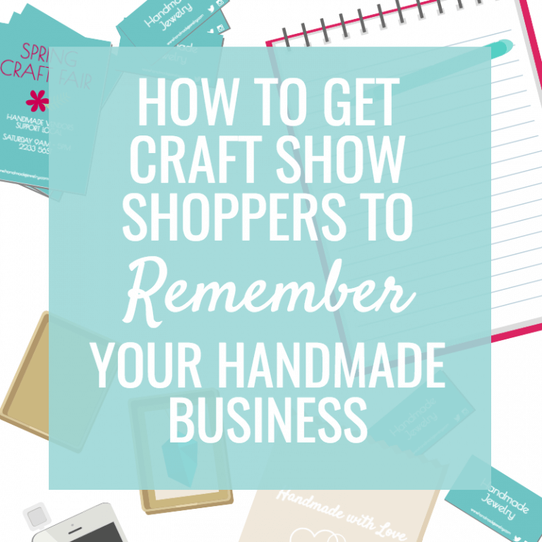 How to get Craft Show Shoppers to Remember your Handmade Business