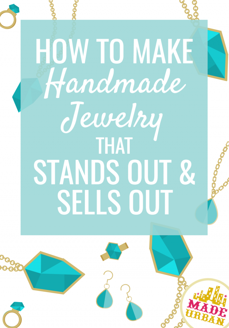 How to Make Handmade Jewelry that Stands Out & Sells Out