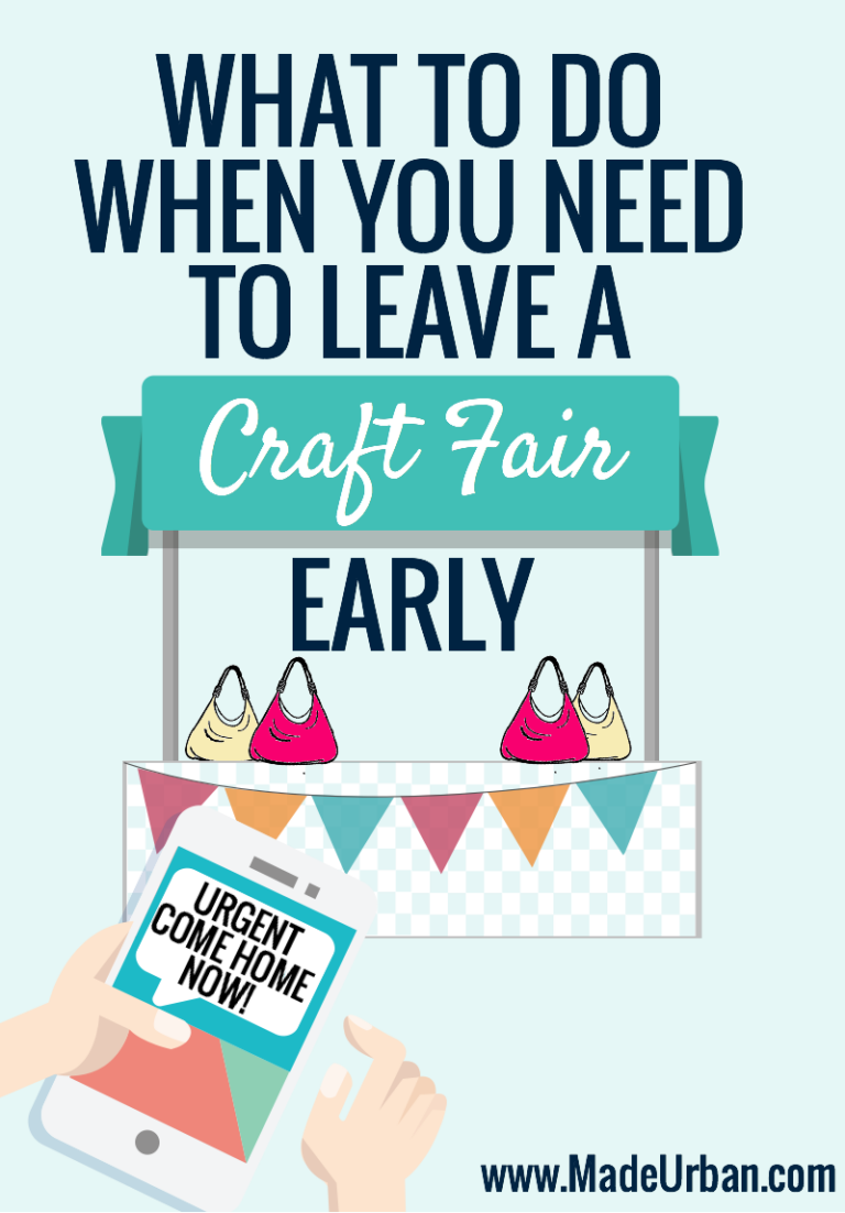 What to do When you Need to Leave a Craft Show Early