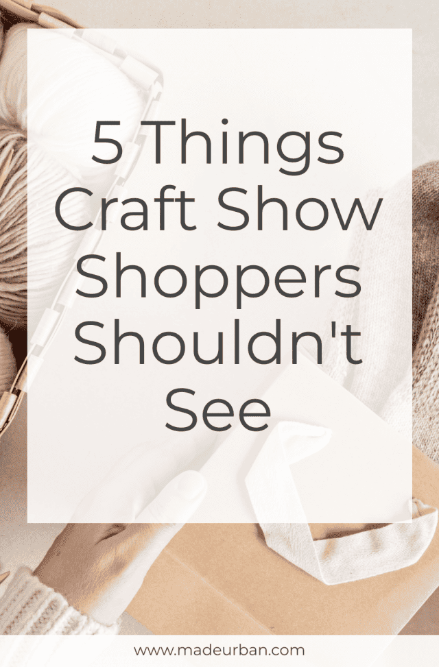 5 Things Shoppers Shouldn't See at a Craft Show