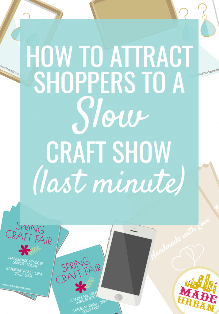 How to attract shoppers to a slow craft show