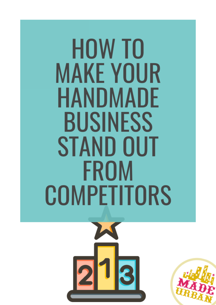 How To Make your Handmade Business Stand Out from Competitors
