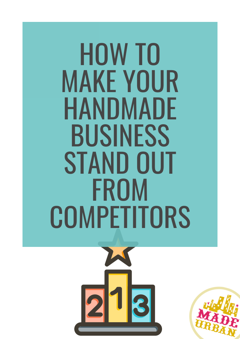 How To Make your Handmade Business Stand Out from Competitors