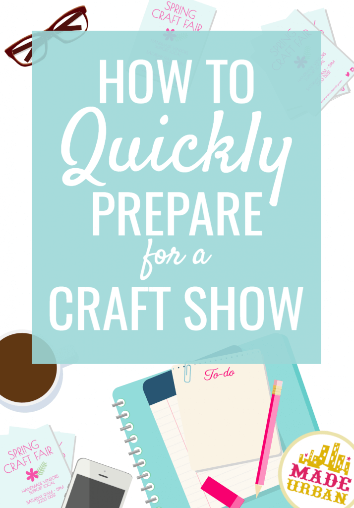 How to quickly prepare for a craft show