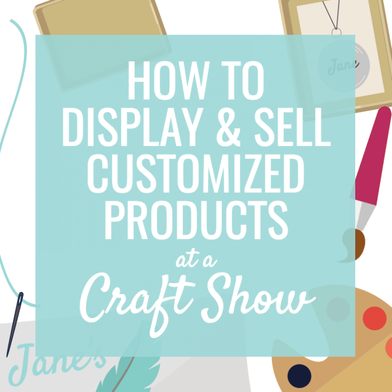 How to Display & Sell Customized Products at a Craft Show