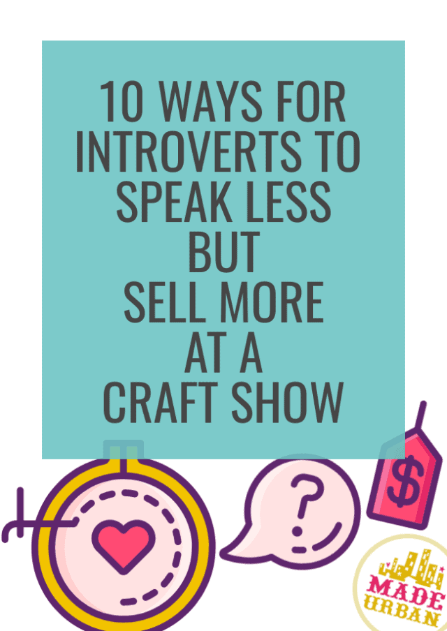 Introvert Crafts 10 Ways for Introverts to Speak Less But Sell More at a Craft Show ...