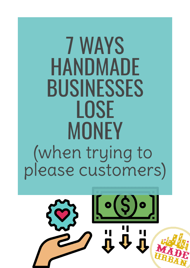 7 Ways Handmade Businesses Lose Money