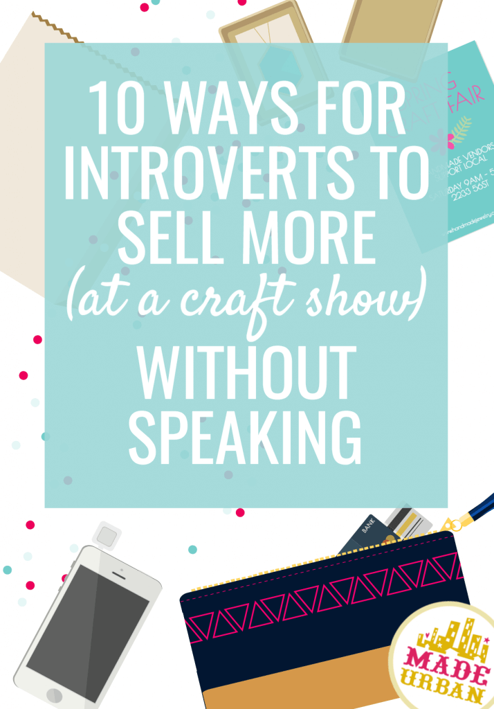 10 Ways for Introverts to Sell More at Craft Fairs (without speaking)