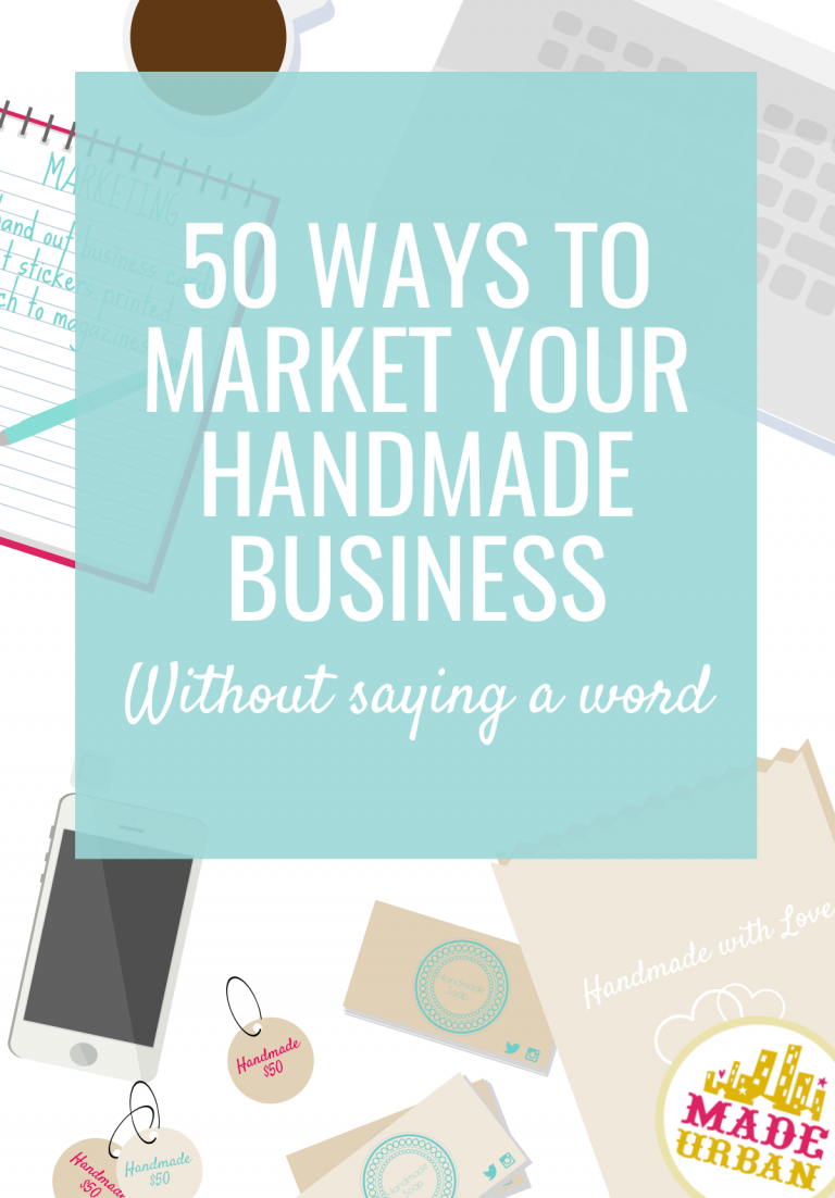 50 Ways to Market your Handmade Business without Saying a Word