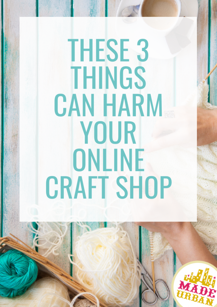 These 3 things can Harm your Online Craft Shop