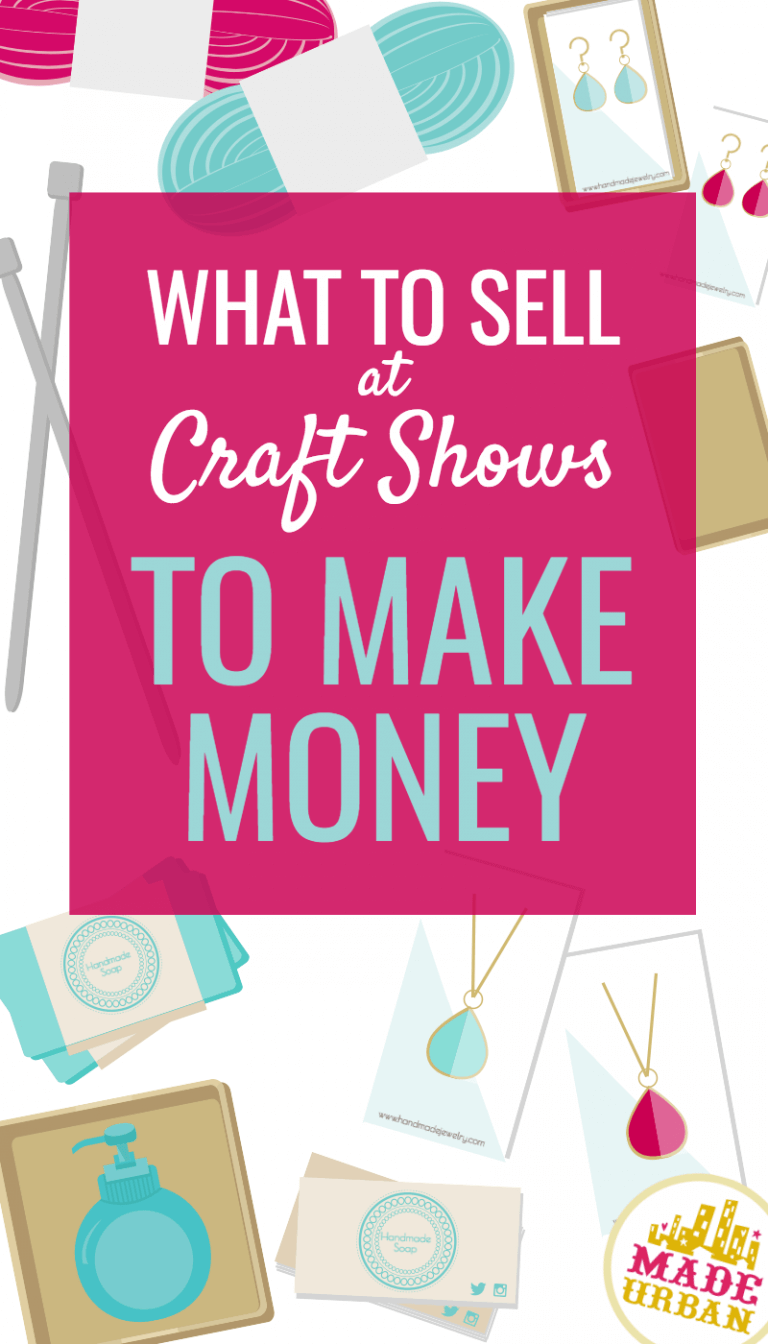 What to Sell at Craft Shows to Make Money Made Urban