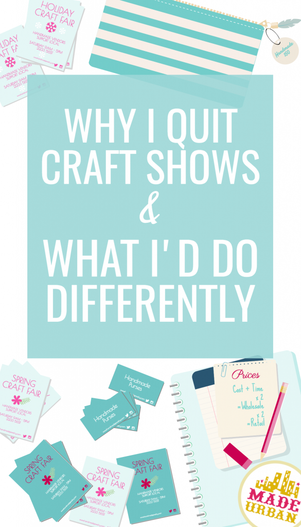 Why I quit craft shows & what I'd do differently
