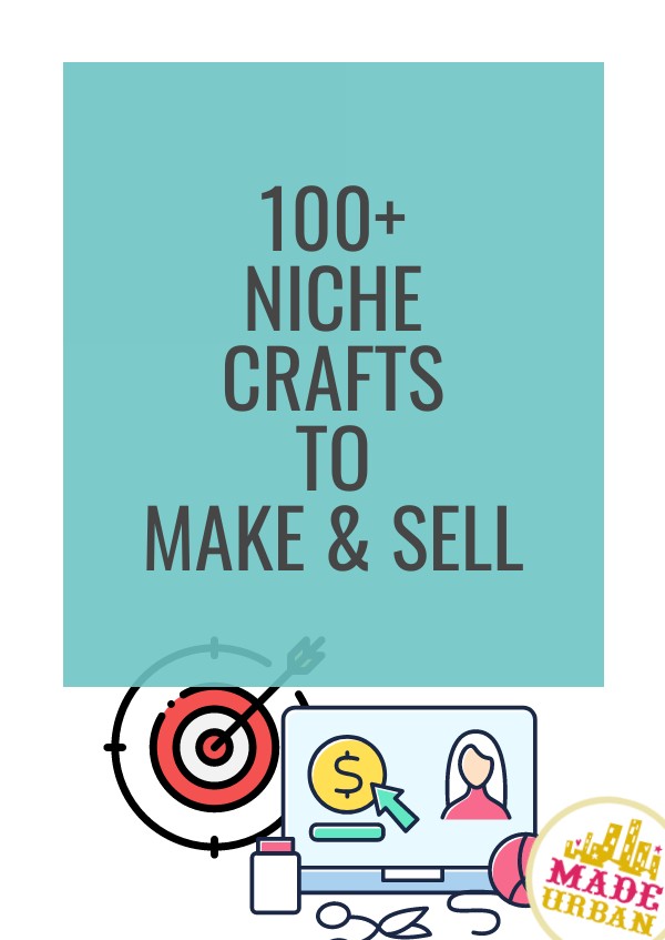 100+ Niche Crafts to Make & Sell