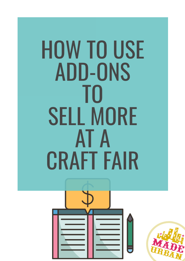 How to Use Add-Ons to Sell More at a Craft Fair