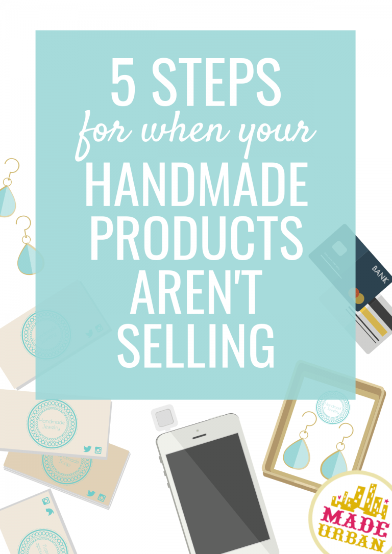 5 Steps for When your Handmade Products Aren’t Selling