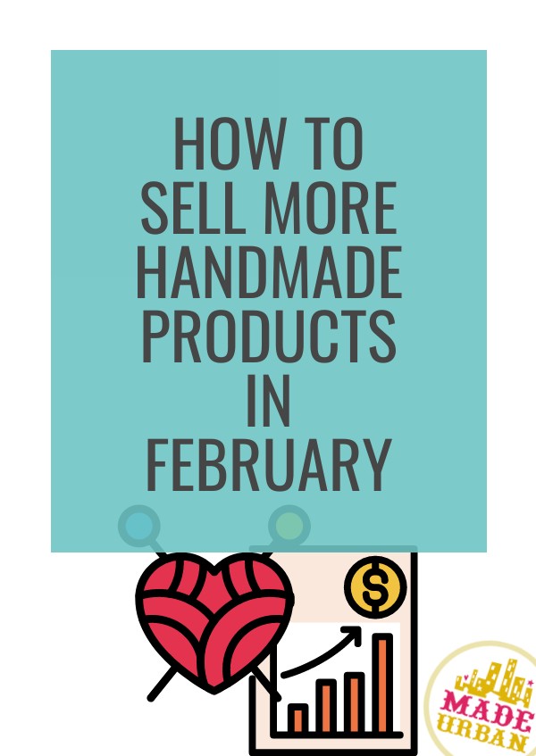 How to Sell More Handmade Products in February