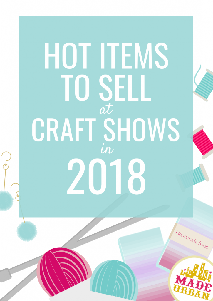 Hot Items to Sell at Craft Shows in 2018
