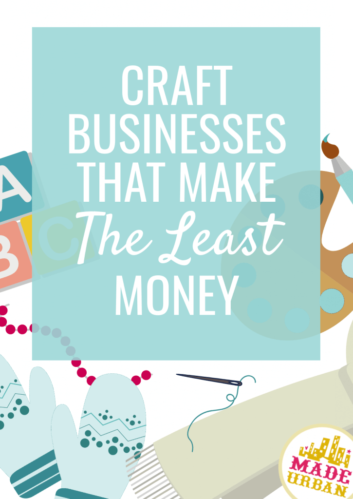 Craft Businesses that Make the Least Money