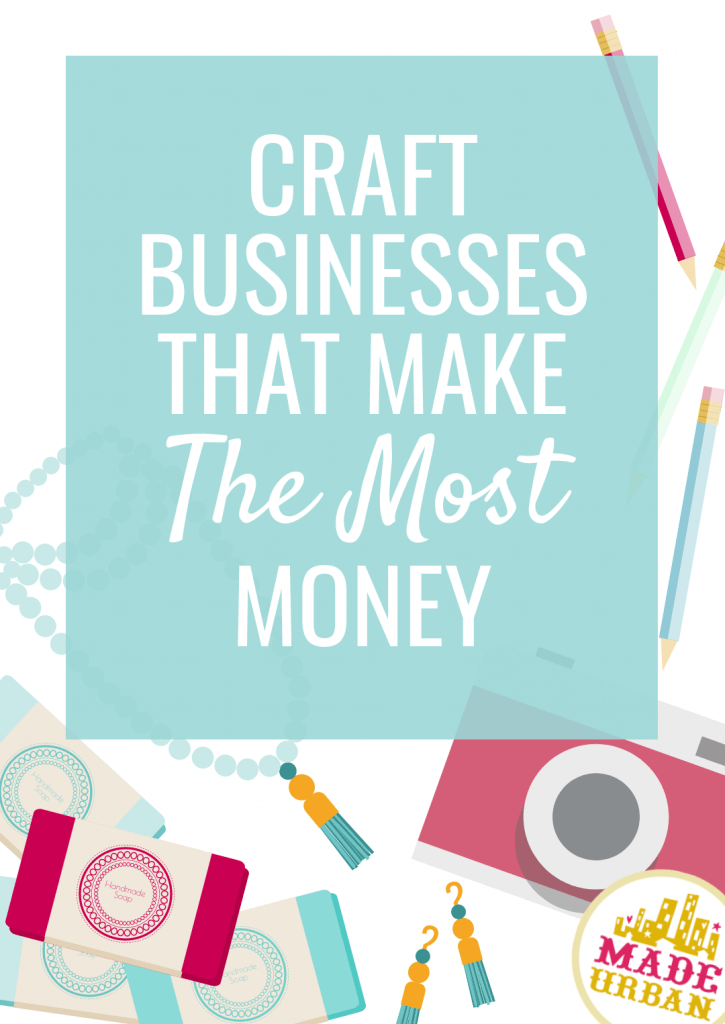 Craft Businesses that Make (the Most) Money