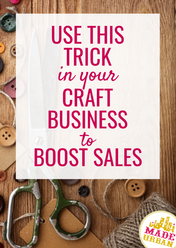 Use this Trick in your Craft Business to Boost Sales