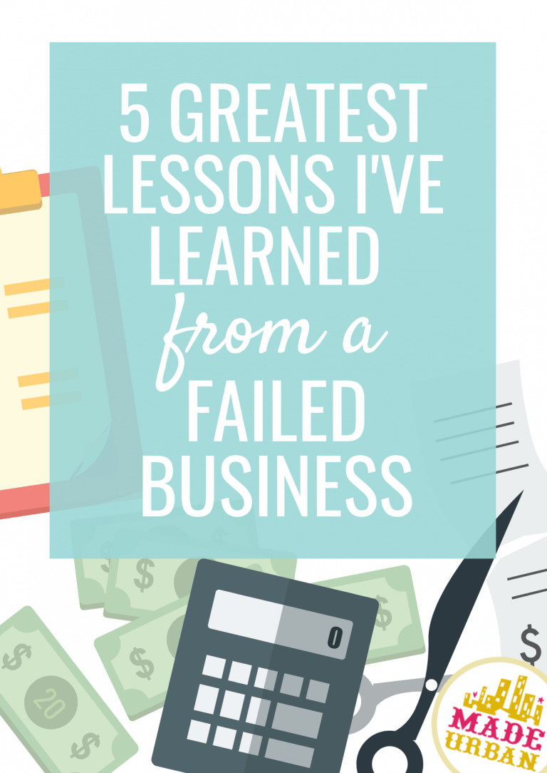 5 Greatest Lessons Learned from a Failed Business
