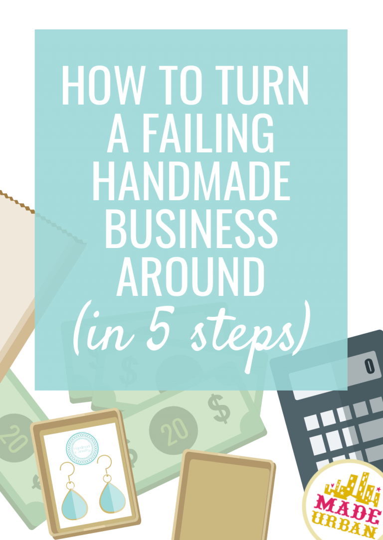 How to Turn a Failing Handmade Business Around in 5 Steps