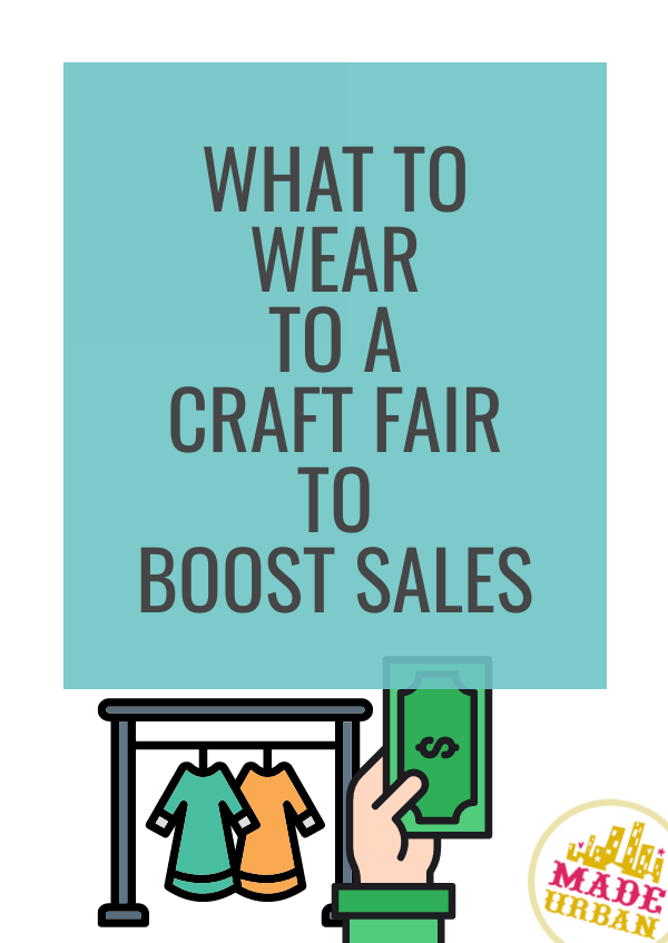 What To Wear To A Craft Fair To Boost Sales