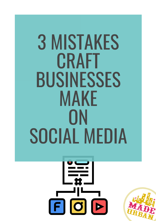 3 Mistakes Craft Businesses Make on Social Media