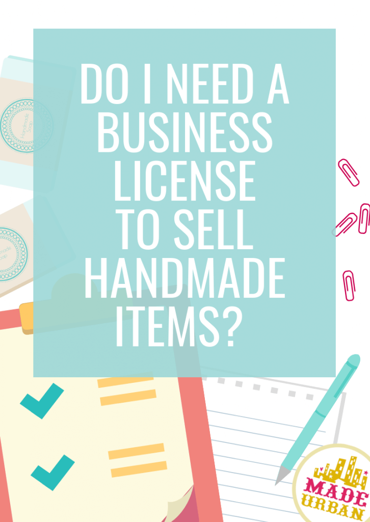 Do I need a Business License to Sell Handmade Items?