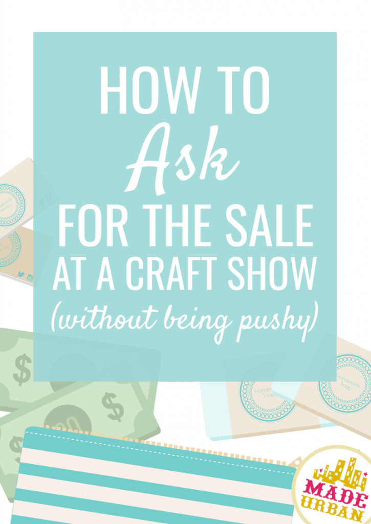 How to Ask for the Sale at a Craft Show