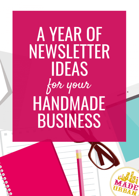 A Year's Worth Newsletter Ideas for your Handmade Business - Made Urban